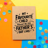 My Favourite Child | Father's Day Card