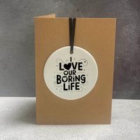 Love Our Boring Life | Cheeky Charm Valentine's Card