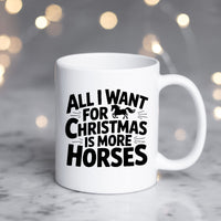 All I Want for Christmas is More Horses | Mug